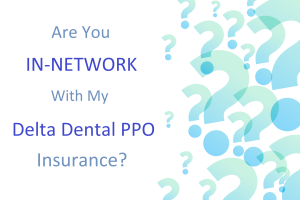 Question In Network with Delta Dental PPO